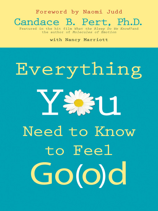 Title details for Everything You Need to Know to Feel Go(o)d by Candace B. Pert, Ph.D. - Available